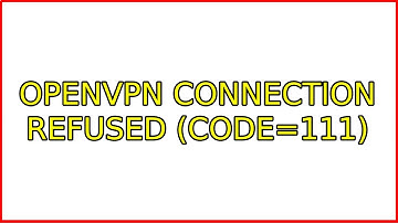 Ubuntu: OpenVPN connection refused (code=111)