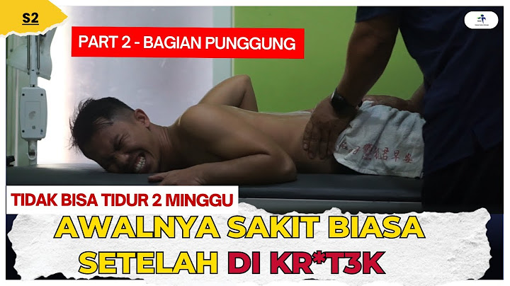 PART 2 BAGIAN PUNGGUNG - AWALNYA SAKIT BIASA SETELAH DIKRETEK TIDAK BISA TIDUR SELAMA 2 MINGGU