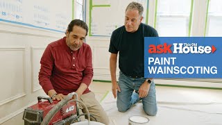 How To Paint Wainscoting With A Sprayer Ask This Old House