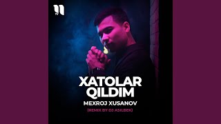 Xatolar qildim (remix by Dj Asilbek)