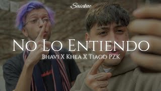 Bhavi,Khea,Tiago PZK - NO LO ENTIENDO (IA)
