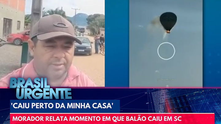 Morador relata momento em que balão caiu em SC: 'Caiu perto da minha casa' | Brasil Urgente