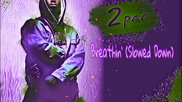 2pac - Breathin' (Slowed Down)