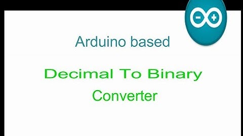 Decimal to binary converter using Arduino | Arduino |TinkerBench