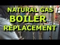 Natural Gas Boiler replacement  (Honest Jardys plumbing)