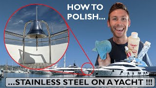 HOW TO POLISH STAINLESS STEEL ON A SUPER YACHT | Autosol Polish, Star Clean Polish & Collinite 845