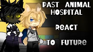 [2X] Past Animal Hospital react to Future 1/2