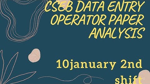 CSEB DATA ENTRY OPERATOR 10-01-2022 2ND SHIFT QUESTION PAPER ANALYSIS