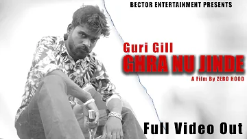 Ghra Nu jinde || Guri Gill || ZERO HOOD || New Punjabi Song 2021