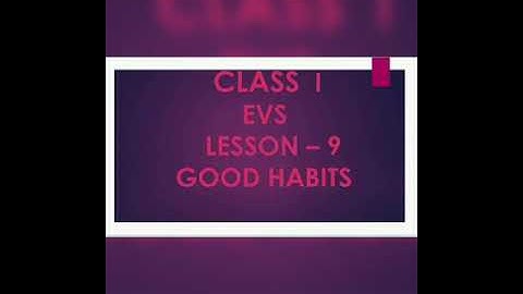 Class I EVS Lesson -9 GOOD HABITS