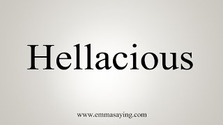How To Say Hellacious
