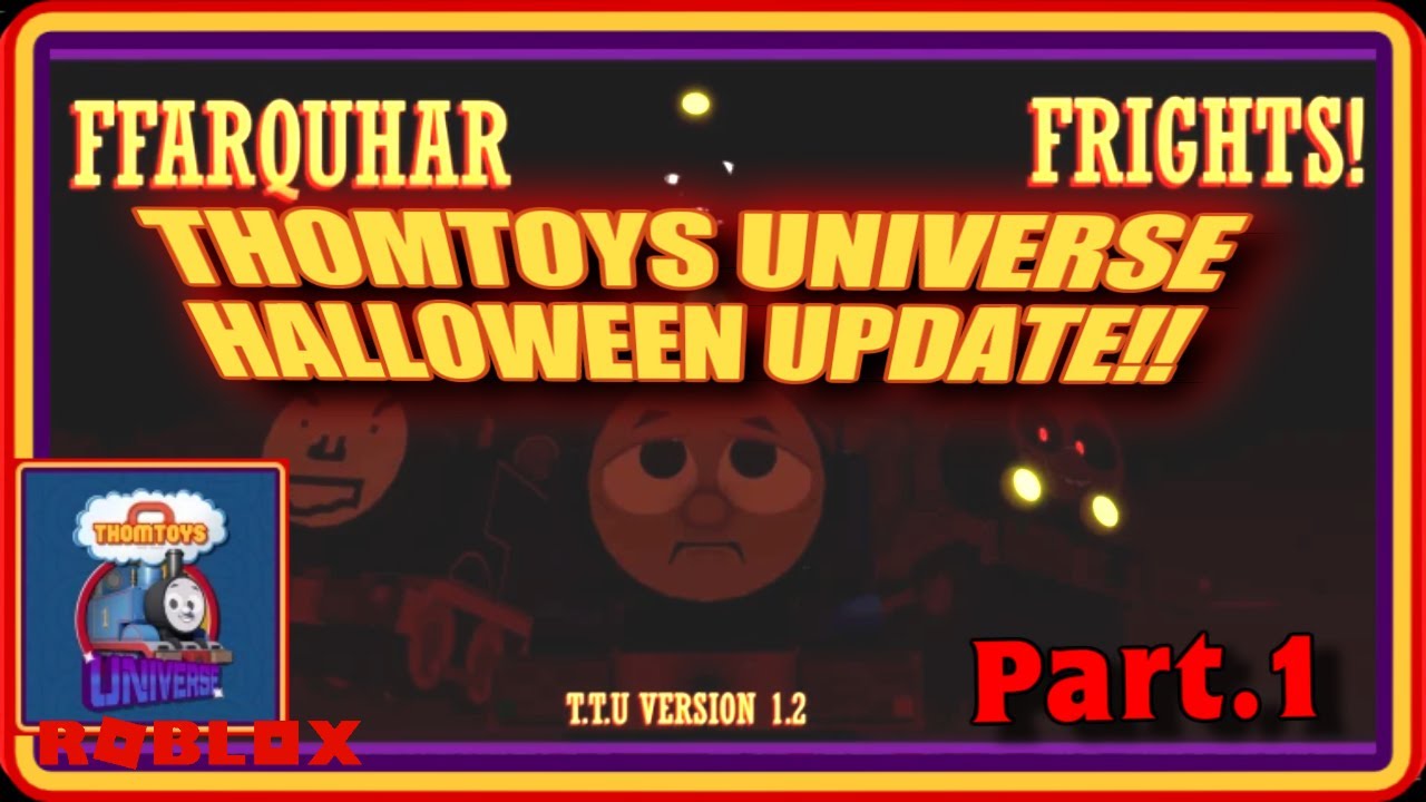 Вселенная ThomToys: Ffarquhar Frights! Обновление на Хэллоуин!! Часть 1 (ROBLOX)