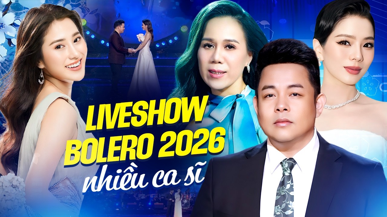 Đêm Hội Bolero 2026 Nhiều Ca Sĩ 