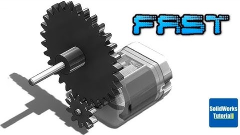 13- Fast version SolidWorks Tutorial # : DC motor & gear train mounting