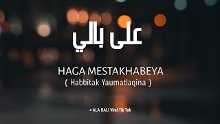 Haga Mestakhabeya  Habbitak Yaumatlaqina    Ala Bali Viral Tik Tok   Liriknya 