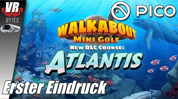 Walkabout Minigolf Atlantis / PICO 4 / Deutsch / Erster Eindruck / PICO 4 Spiele Deutsch