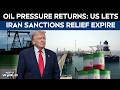 Iran Latest News | Oil Pressure Returns: US Lets Iran Sanctions Relief Expire
