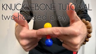 Knucklebone Tutorial - Two-handed Play