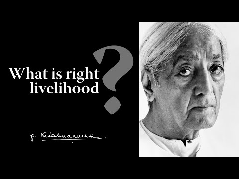 What is right livelihood? | Krishnamurti