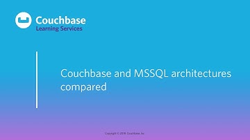 CB116m Lesson 2 - Couchbase and MSSQL architectures compared