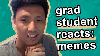 Reacting to grad school memes | Grad Student Explains