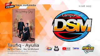 🔴📡LIVE CS. DSM Music  // PERNIKAHAN TAUFIQ - AULIA // FOKUS MULTIMEDIA // TRIMO LARAS Sound