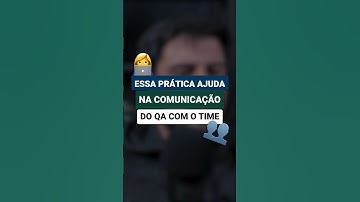 Essa prática ajuda na comunicação do QA com o time | #shorts #qa #testesdesoftware