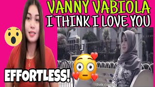 VANNY VABIOLA - I THINK I LOVE YOU REACTION