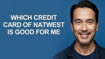 Which Credit Card Of Natwest Is Good for Me - KevinHowTo
