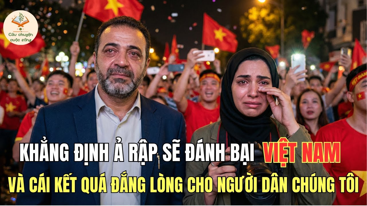 Phóng Viên Báo Ả Rập Thừa Nhận: "Chiến Thắng Của Việt Nam Xứng Đáng Vì Quá Khôn Ngoan Và Đẳng Cấp"