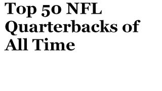 Top 50 NFL Quarterbacks of All Time