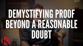 DEMYSTIFYING PROOF BEYOND A REASONABLE DOUBT