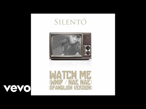Silento (+) Watch Me (Whip / Nae Nae) (Spanglish Version)