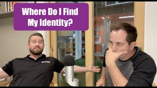 Where Do I Find My Identity? Conversations About God Podcast - Episode 3