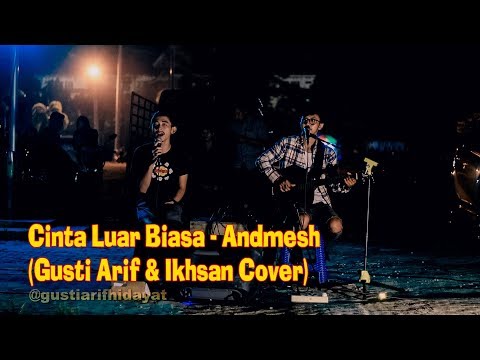 cinta-luar-biasa---andmesh-(gusti-arif-&-ikhsan-hidayat-cover)