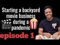 Starting a backyard movie business during a pandemic  Ep.1