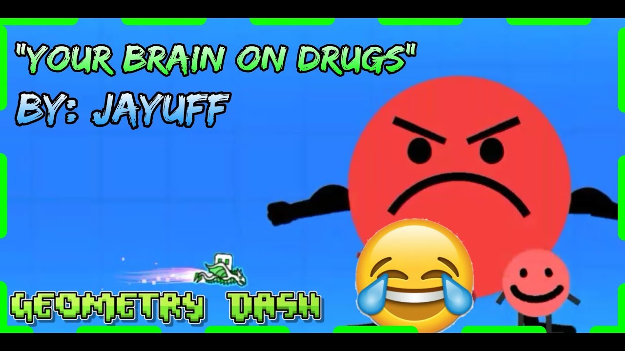 Your Brain On Drugs Geometry Dash