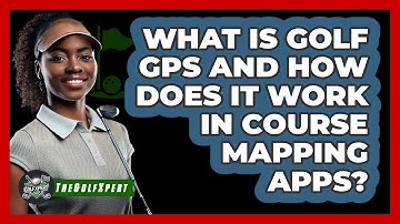 What Is Golf GPS And How Does It Work In Course Mapping Apps? - The Golf Xpert