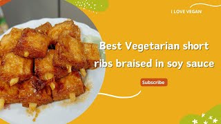 Best Vegetarian short ribs braised in soy sauce/ Sườn non chay rim xì dầu ngon tuyệt