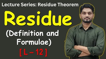 Residue | Definition and Formulae | L12 | Residue Theorem @ranjankhatu