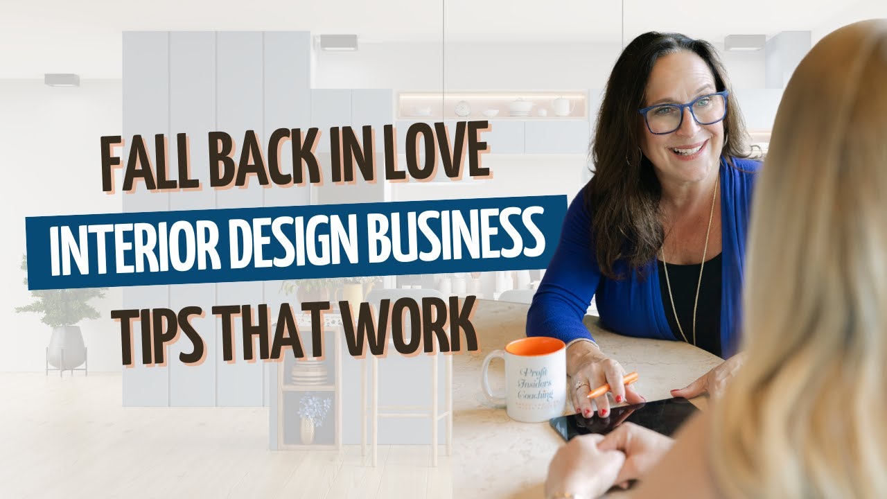 Fall Back in Love: Interior Design Business Tips That Work