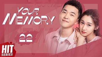【ENG SUB】Your Memory EP22 | Xu Ling Yue, Yang Xu Wen, Fu Xin Bo, Ding Guan Sen | HitSeries