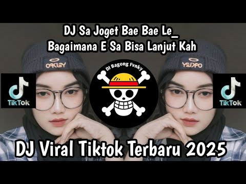 DJ SA JOGET BAE BAE LE | DJ JO BAGAIMANA E SA BISA LANJUT KAH TREND VELOCITY VIRAL TIKTOK 2025 ! 