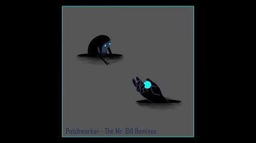 Mr. Bill & Funi - Screening (Patchworker Remix)