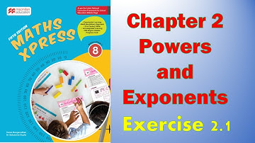 EXERCISE 2.1 | POWERS AND EXPONENTS | CHAPTER 2 | MATHS EXPRESS | MACMILLAN EDUCATION |