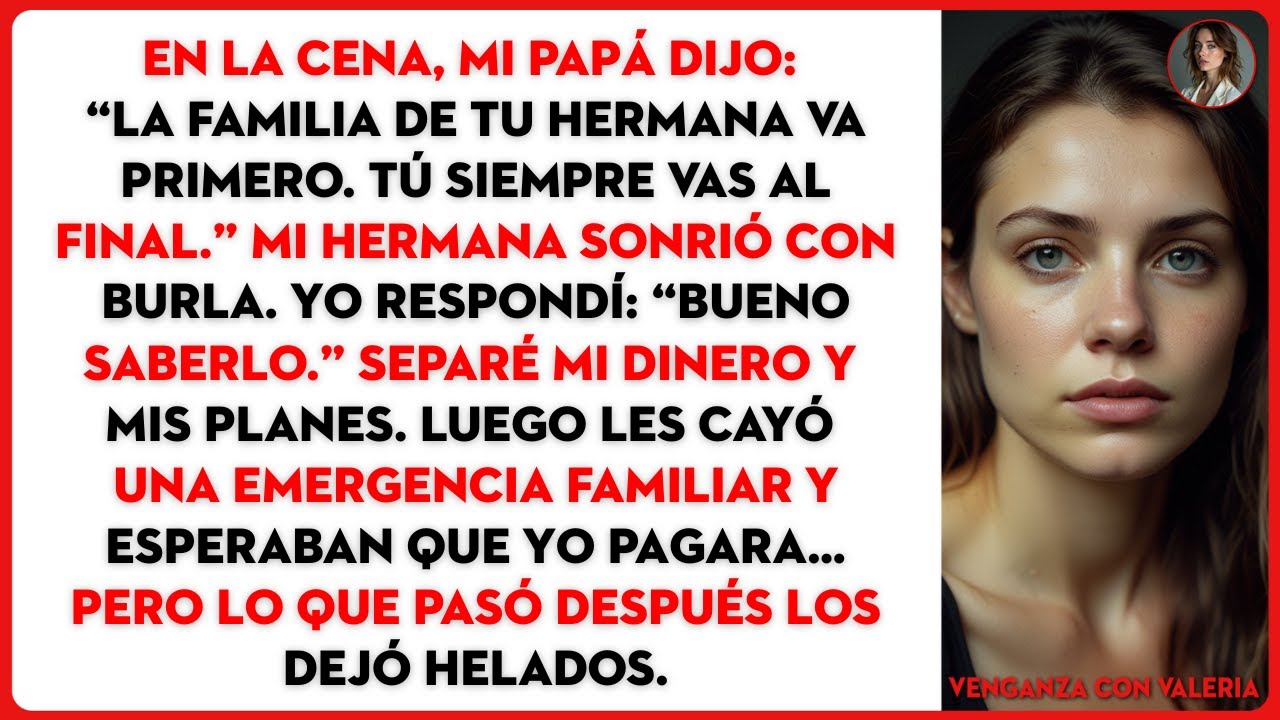 En la cena, mi papá dijo: “La familia de tu hermana va primero. Tú siempre vas al final.” Mi...