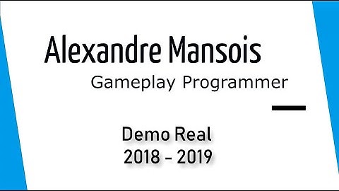 Alexandre Mansois - Demo Reel - GamePlay Programmer