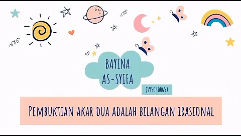 PEMBUKTIAN AKAR 2 ADALAH BILANGAN IRASIONAL - Bayina As-Syifa