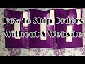 How to Ship Orders Without a Website