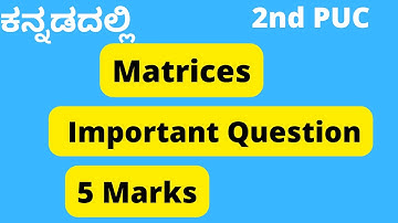 Matrices 5 marks important questions| 2nd PUC Matrices |Matrix most important questions